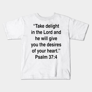 Psalm 37:4  New International Version (NIV) Bible Verse Typography Kids T-Shirt